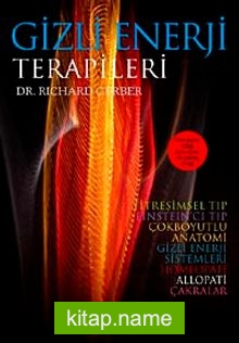 Gizli Enerji Terapileri Titreşimsel Tıbbın 1 Numaralı Kitabı