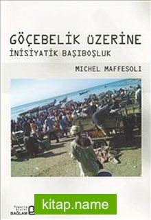 Göçebelik Üzerine İnsiyatik Başıboşluk