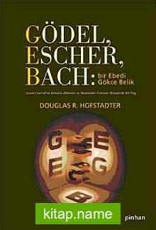 Gödel, Escher, Bach: Bir Ebedi Gökçe Belik Lewis Carroll’ın İzinde Zihinlere ve Makinelere Dair Metaforik bir Füg (Ciltli)