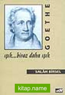 Goethe: Işık… Biraz Daha Işık