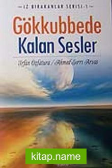 Gökkubbede Kalan Sesler İz Bırakanlar Serisi-1