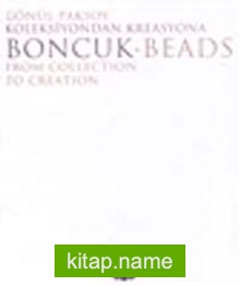Gönül Paksoy: Koleksiyondan Kreasyona Boncuk-Beads
