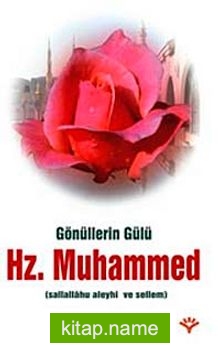 Gönüllerin Gülü Hz. Muhammed (s.a.v.)