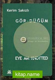 Gör-Düğüm / Eye Am Knotted