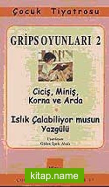 Grips Oyunları 2 Ciciş, Miniş, Korna ve Arda / Islık Çalabiliyor Musun Yazgülü