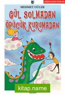 Gül Solmadan Öpücük Kurumadan