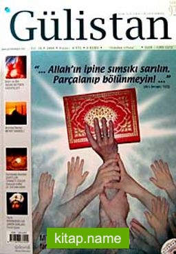 Gülistan/İlim Fikir ve Kültür Dergisi/Yıl:10/Sayı:92 Ağustos 2008