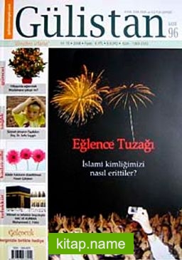 Gülistan/İlim Fikir ve Kültür Dergisi/Yıl:10/Sayı:96 Aralık 2008