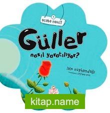 Güller Nasıl Yaratılıyor?