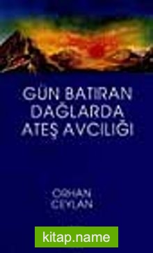 Gün Batıran Dağlarda Ateş Avcılığı