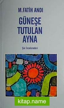 Güneşe Tutulan Ayna Şiir İncelemeleri