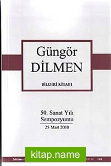 Güngör Dilmen Bildiri Kitabı  50. Sanat Yılı Sempozyum 25 Mart 2010