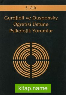 Gurdjieff ve Ouspensky Öğretisi Üstüne Psikolojik Yorumlar 5. Cilt