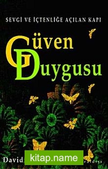 Güven Duygusu  Sevgi ve İçtenliğe Açılan Kapı