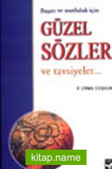 Güzel Sözler ve Tavsiyeler / Başarı ve Mutluluk İçin