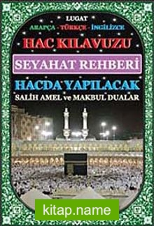 Hac Kılavuzu Seyahat rehberi hacda Yapılacak Salih Amel ve Makbul Dualar