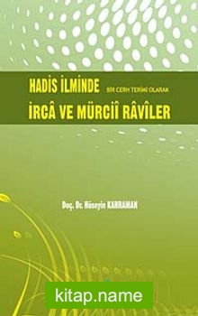 Hadis İlminde Bir Cerh Terimi Olarak İrca ve Mürcii Raviler