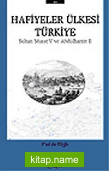 Hafiyeler Ülkesi Türkiye/Sultan Murat V ve Abdülhamit II