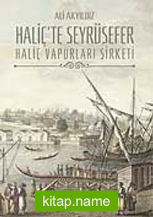 Haliç’te Seyrüsefer / Haliç Vapurları Şirketi