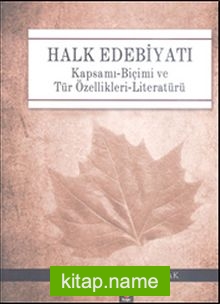 Halk Edebiyatı Kapsamı-Biçimi ve Tür Özellikleri-Literatürü