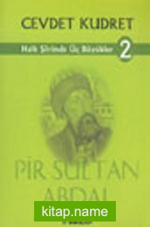 Halk Şiirinde Üç Büyükler 2- Pir Sultan Abdal