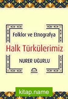 Halk Türkülerimiz Folklor ve Etnografya