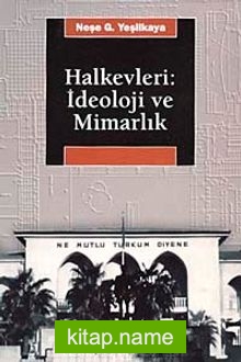 Halkevleri : İdeoloji ve Mimarlık