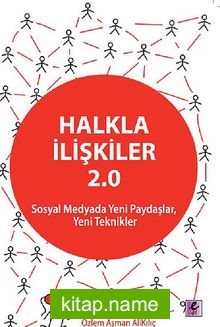 Halkla İlişkiler 2.0 Sosyal Medyada Yeni Paydaşlar, Yeni Teknikler