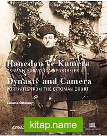 Hanedan ve Kamera  Osmanlı Sarayından Portreler