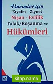 Hanımlar İçin Kıyafet Ziynet Nişan Evlilik Talak Boşanma ve Hükümleri