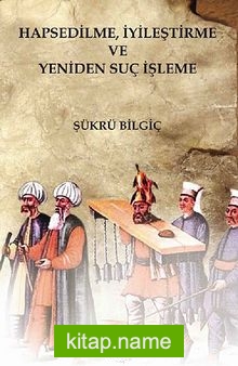 Hapsedilme, İyileştirme ve Yeniden Suç İşleme