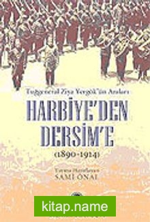 Harbiye’den Dersim’e / Tuğgeneral Ziya Yergök’ün Anıları 1890-1914