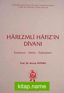 Harezmli Hafız’ın Divanı (İnceleme-Metin-Tıpkıbasım)