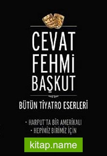 Harput’ta Bir Amerikalı – Hepimiz Birimiz İçin / Bütün Tiyatro Eserleri