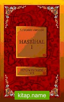 Hasbihal-I / Bütün Eserleri VII