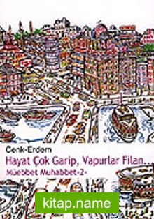 Hayat Çok Garip, Vapurlar Filan / Müebbet Muhabbet 2