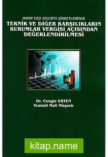 Hayat Dışı Sigorta Şirketlerinde Teknik ve Diğer Karşılıkların Kurumlar Vergisi Açısından Değerlendirilmesi