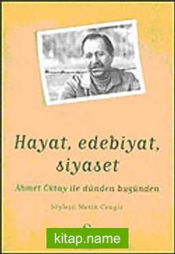 Hayat, Edebiyat, Siyaset: Ahmet Oktay ile Dünden Bugünden