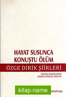 Hayat Susunca Konuştu Ölüm  Özge Dirik Şiirleri