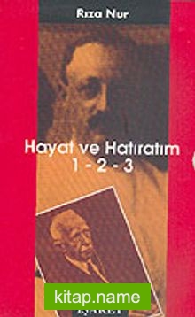 Hayat ve Hatıratım 1 -2 – 3: Rıza Nur