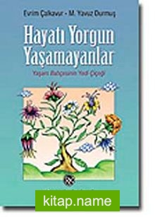 Hayatı Yorgun Yaşamayanlar