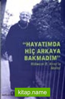 Hayatımda Hiç Arkaya Bakmadım/ Mübeccel Kıray ile Söyleşi