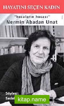 Hayatını Seçen Kadın Hocaların Hocası Nermin Abadan Unat