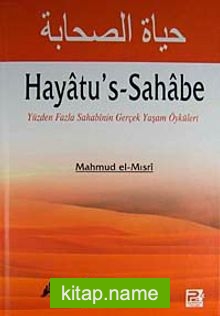 Hayatu’s-Sahabe Yüzden Fazla Sahabinin Gerçek Yaşam Öyküleri