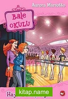 Haydi Yarışmaya! / Bale Okulu 6. Kitap