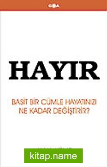 Hayır! / Basit Bir Cümle Hayatınızı Ne Kadar Değiştirir?