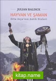 Hayvan ve Şaman  Orta Asya’nın Antik Dinleri