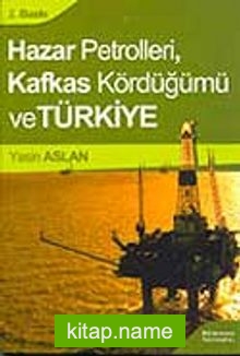 Hazar Petrolleri, Kafkas Kördüğümü ve Türkiye