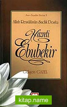 Hazreti Ebubekir Allah Resulünün Sadık Dostu