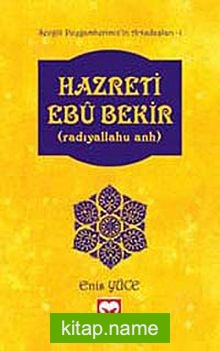 Hazreti Ebubekir (r.a.) / Sevgili Peygamberimiz’in Arkadaşları -1